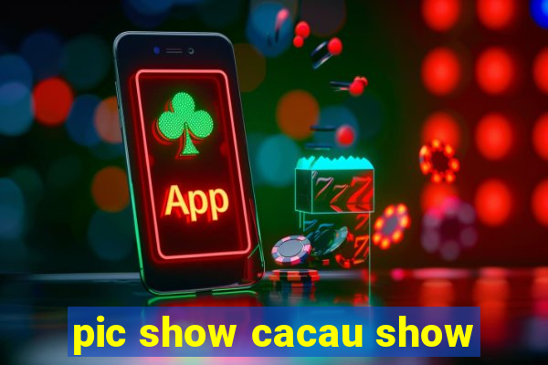 pic show cacau show